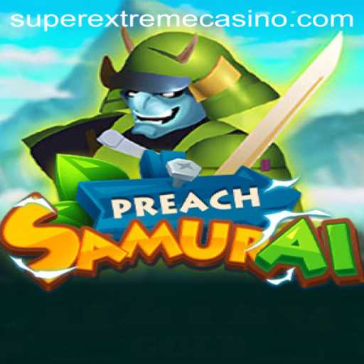 Mastering PreachSamurai: Superextreme Gaming Redefined